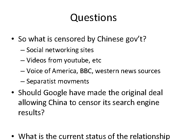 Questions • So what is censored by Chinese gov’t? – Social networking sites –