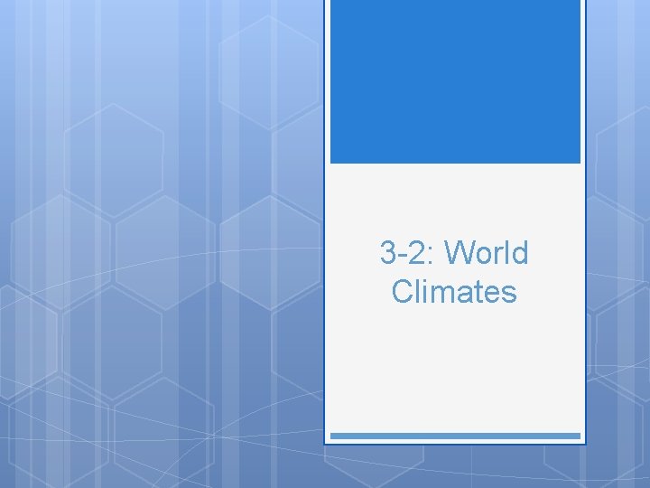3 -2: World Climates 