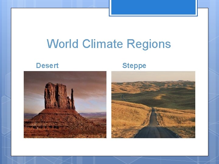 World Climate Regions Desert Steppe 