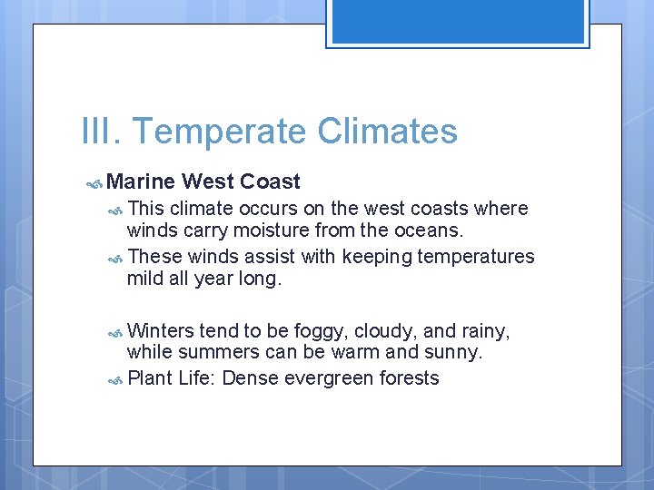 III. Temperate Climates Marine West Coast This climate occurs on the west coasts where