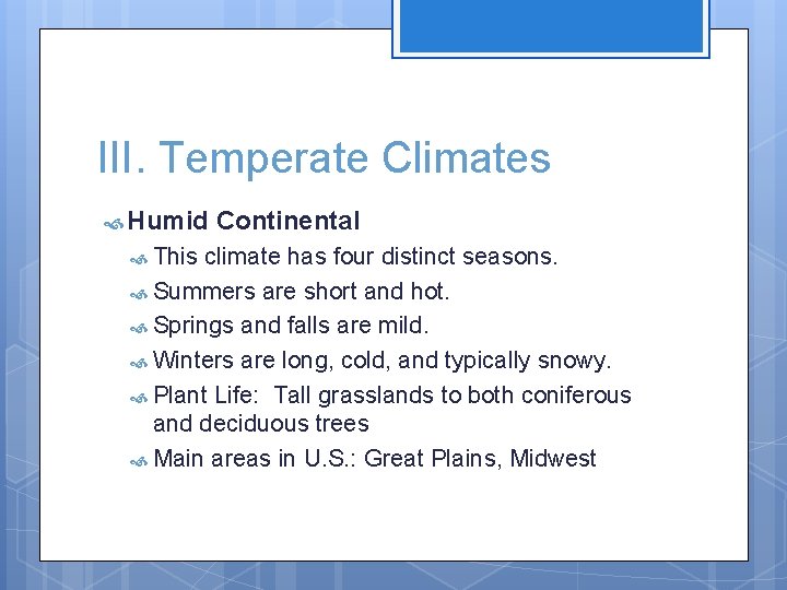 III. Temperate Climates Humid This Continental climate has four distinct seasons. Summers are short