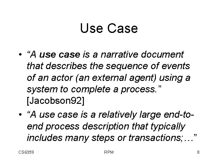 Use Case • “A use case is a narrative document that describes the sequence