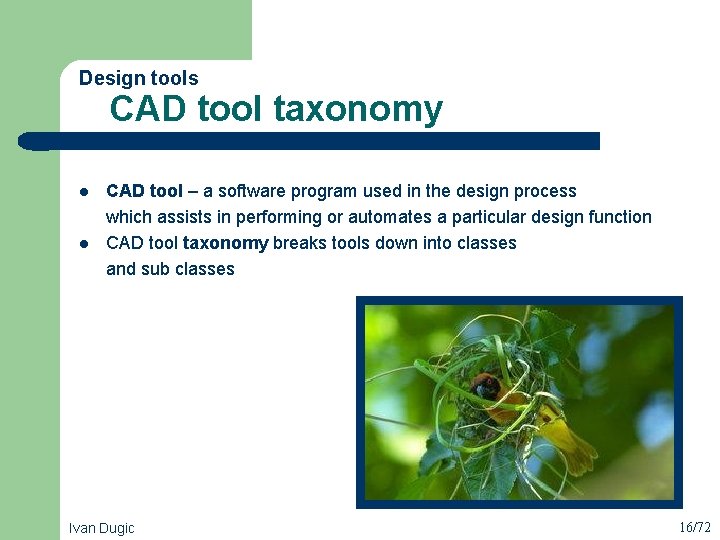 Design tools CAD tool taxonomy l l CAD tool – a software program used