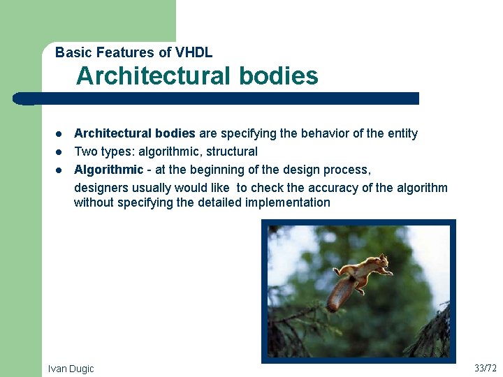  Architectural bodies Basic Features of VHDL l l l Architectural bodies are specifying