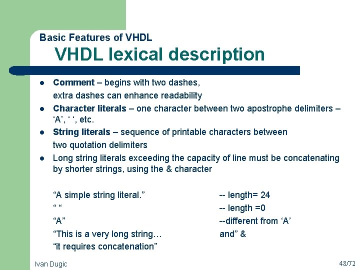  VHDL lexical description Basic Features of VHDL l l Comment – begins with