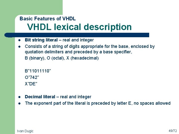  VHDL lexical description Basic Features of VHDL l l Bit string literal –
