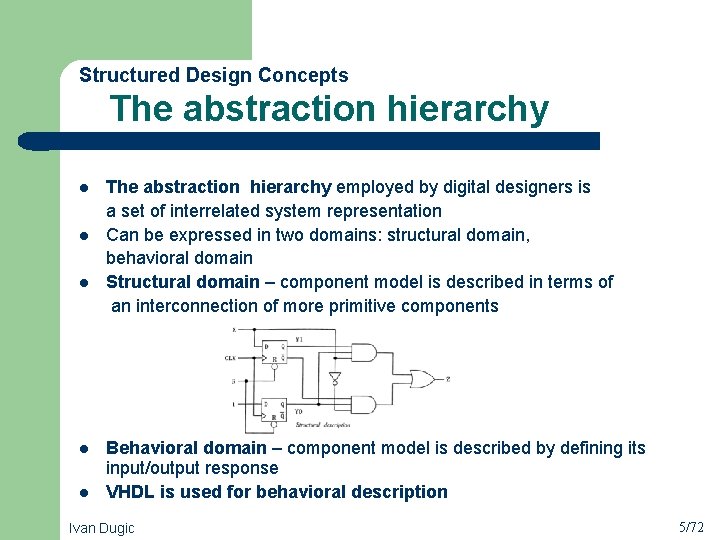  The abstraction hierarchy Structured Design Concepts l l l The abstraction hierarchy employed