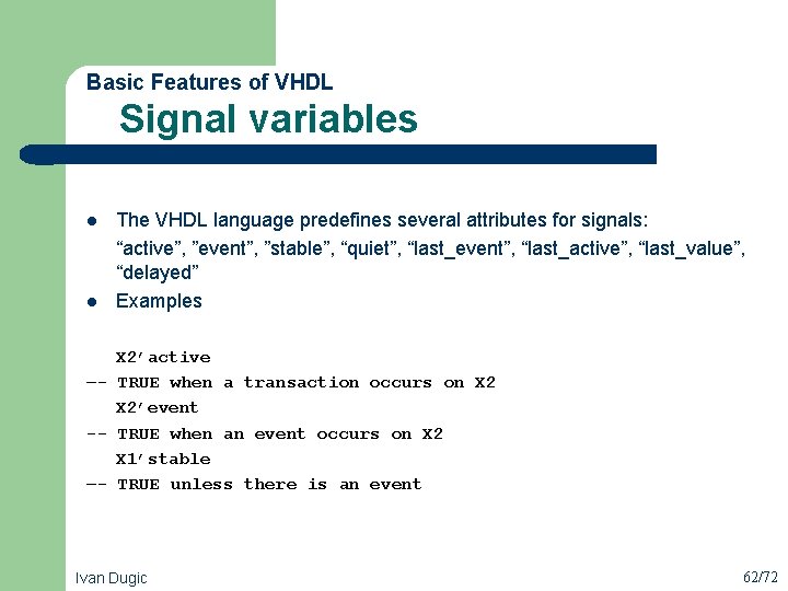  Signal variables Basic Features of VHDL l l The VHDL language predefines several