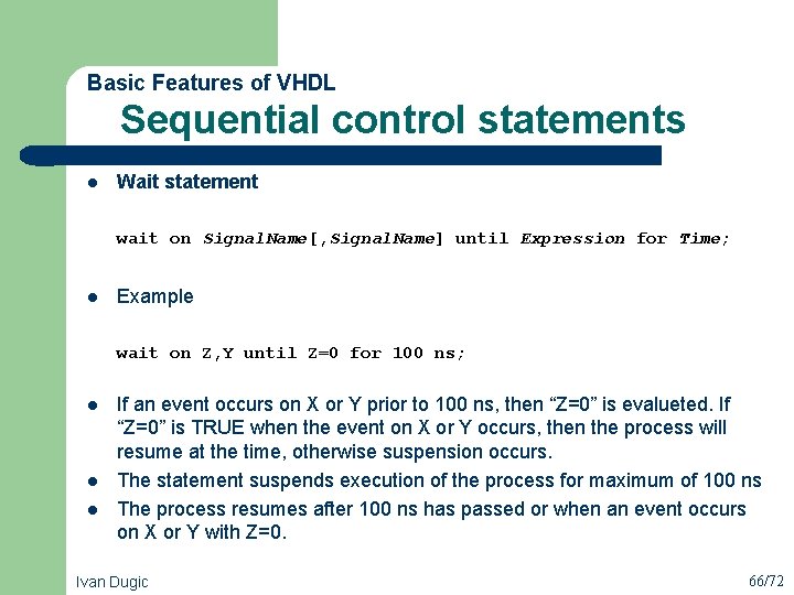  Sequential control statements Basic Features of VHDL l Wait statement wait on Signal.
