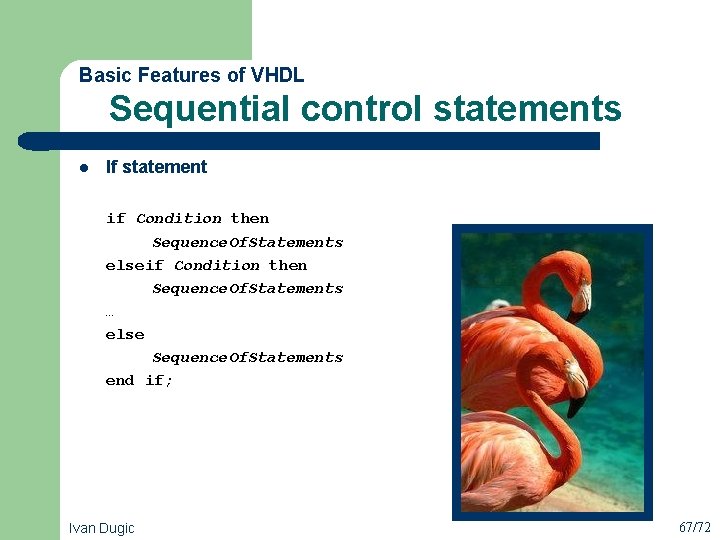  Sequential control statements Basic Features of VHDL l If statement if Condition then