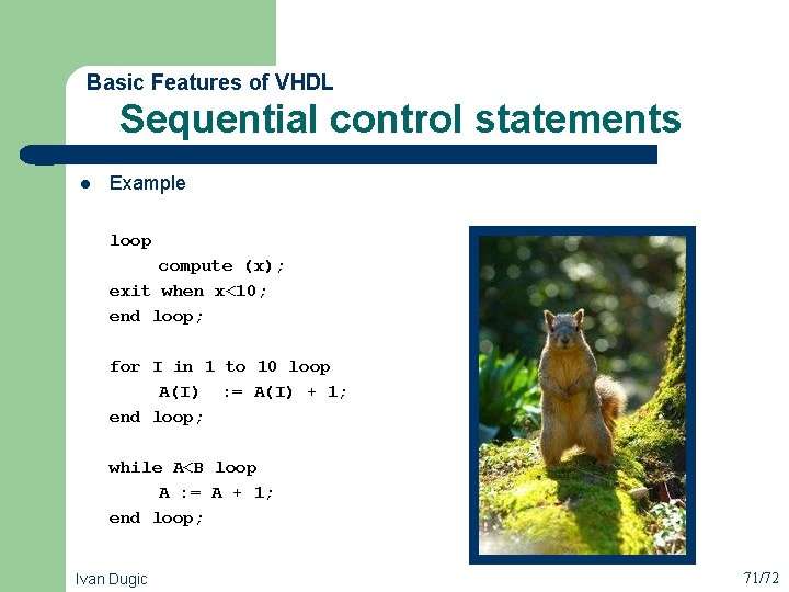  Sequential control statements Basic Features of VHDL l Example loop compute (x); exit