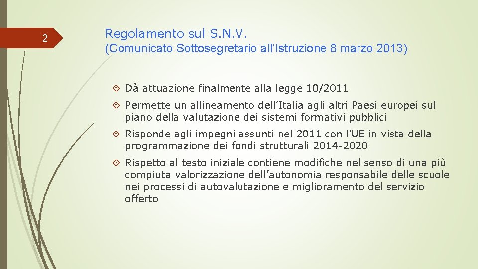 2 Regolamento sul S. N. V. (Comunicato Sottosegretario all’Istruzione 8 marzo 2013) Dà attuazione