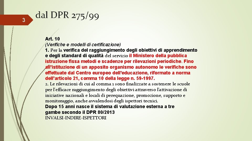 3 dal DPR 275/99 Art. 10 (Verifiche e modelli di certificazione) 1. Per la