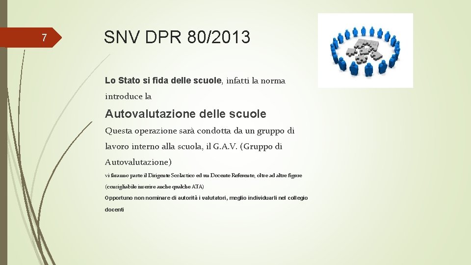 7 SNV DPR 80/2013 Lo Stato si fida delle scuole, infatti la norma introduce