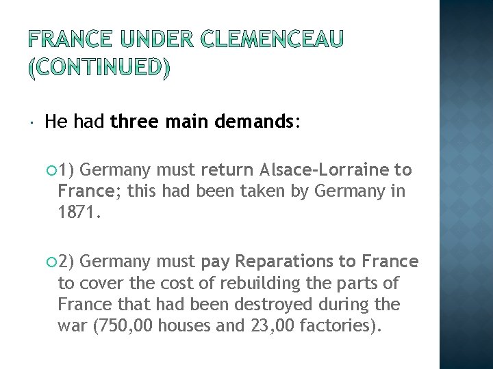  He had three main demands: 1) Germany must return Alsace-Lorraine to France; this