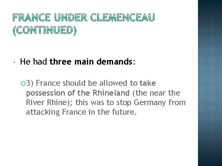  He had three main demands: 3) France should be allowed to take possession