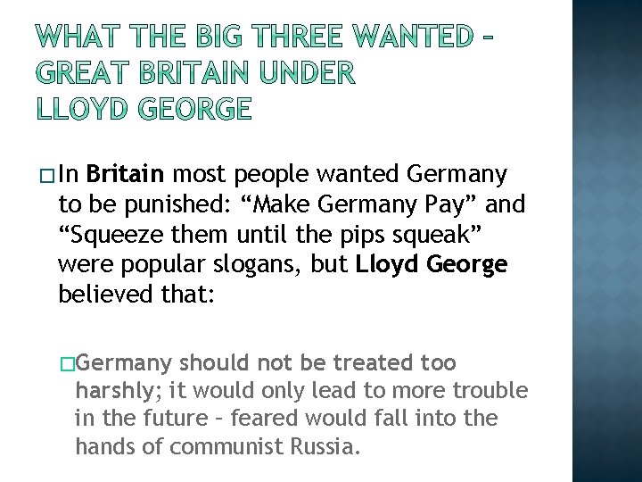 � In Britain most people wanted Germany to be punished: “Make Germany Pay” and