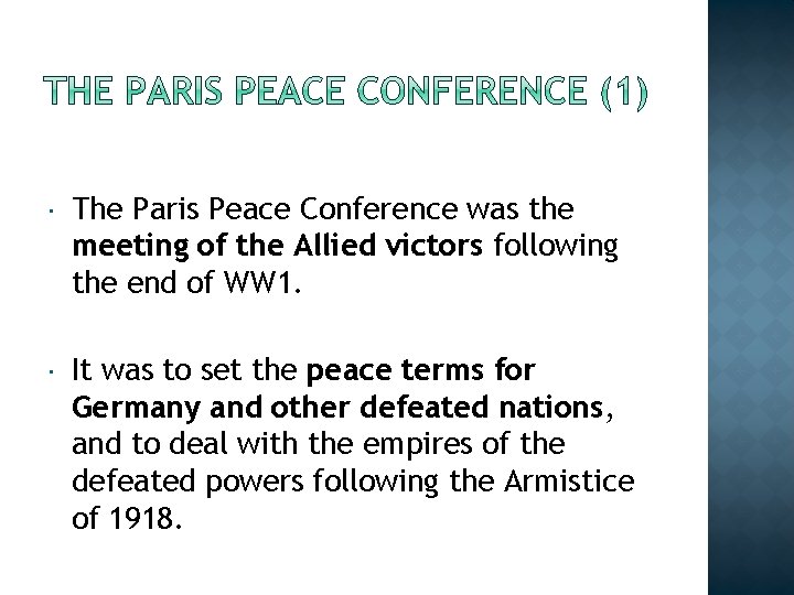  The Paris Peace Conference was the meeting of the Allied victors following the