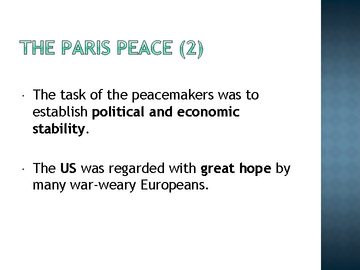  The task of the peacemakers was to establish political and economic stability. The