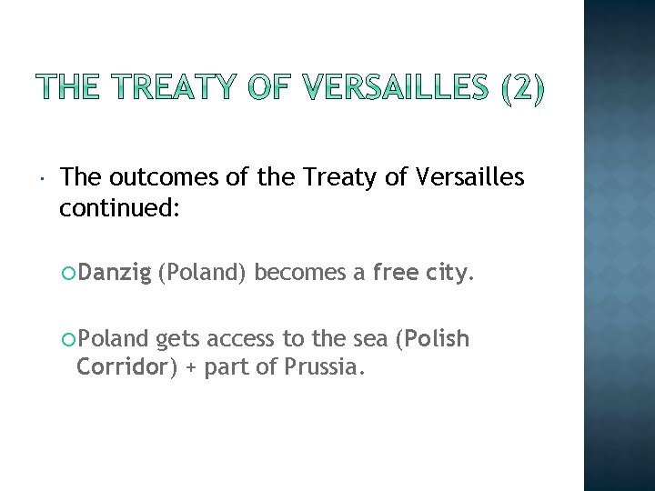  The outcomes of the Treaty of Versailles continued: Danzig Poland (Poland) becomes a