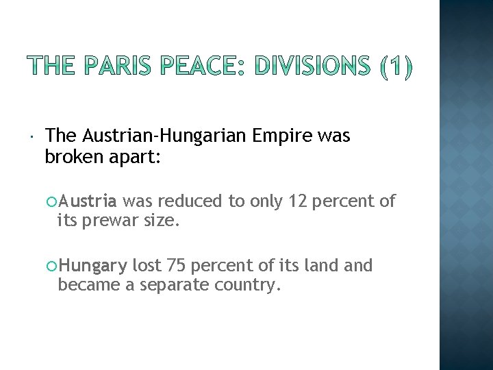  The Austrian-Hungarian Empire was broken apart: Austria was reduced to only 12 percent