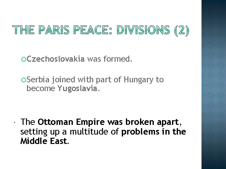  Czechoslovakia was formed. Serbia joined with part of Hungary to become Yugoslavia. The