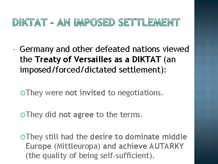  Germany and other defeated nations viewed the Treaty of Versailles as a DIKTAT