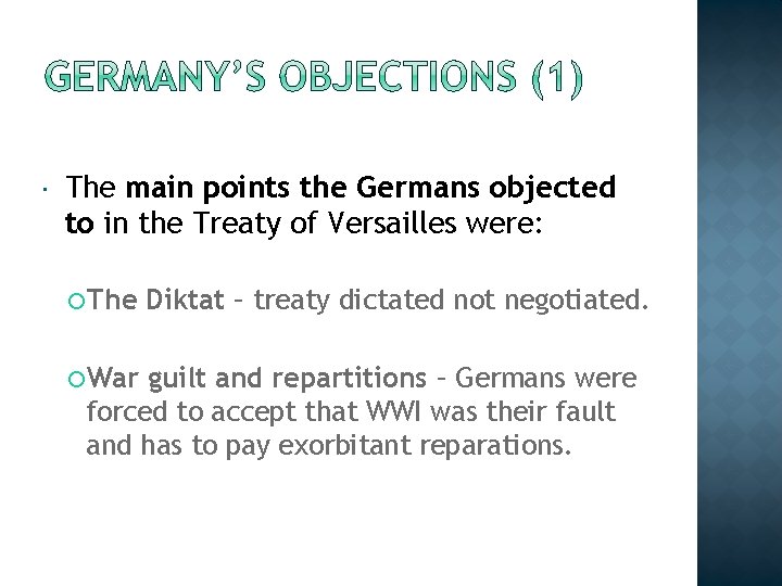  The main points the Germans objected to in the Treaty of Versailles were: