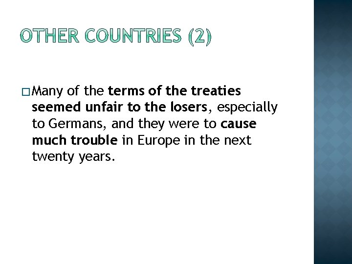� Many of the terms of the treaties seemed unfair to the losers, especially