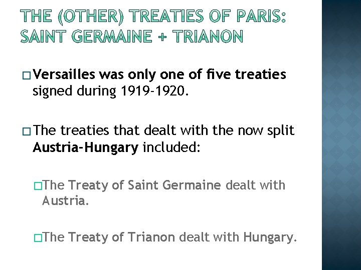 � Versailles was only one of five treaties signed during 1919 -1920. � The
