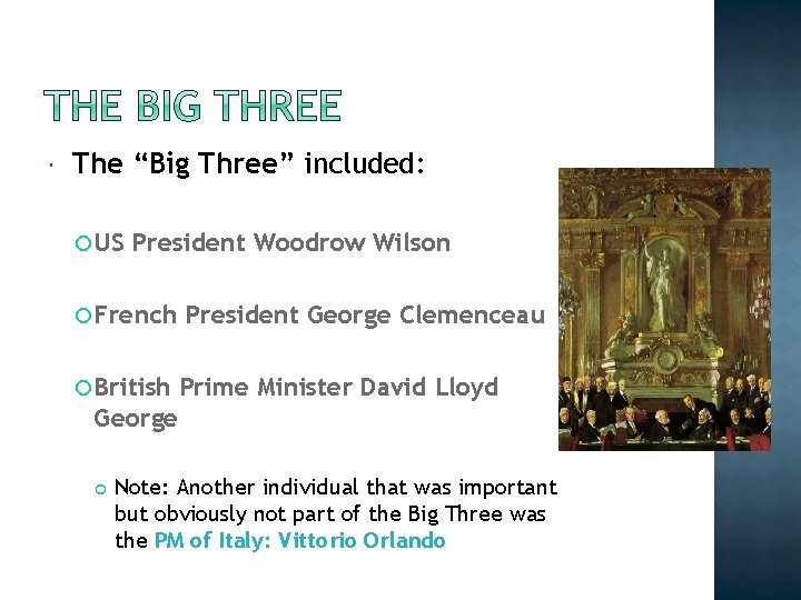  The “Big Three” included: US President Woodrow Wilson French President George Clemenceau British