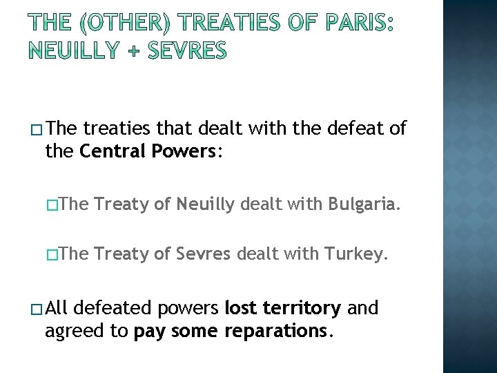 � The treaties that dealt with the defeat of the Central Powers: �The Treaty