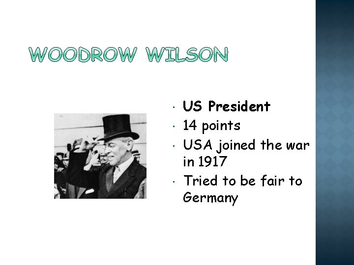  US President 14 points USA joined the war in 1917 Tried to be