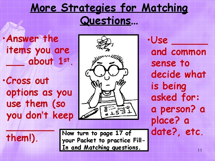 More Strategies for Matching Questions… • Answer the items you are ___ about 1
