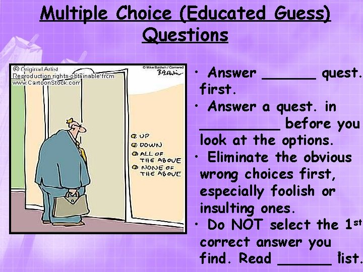 Multiple Choice (Educated Guess) Questions • Answer ______ quest. first. • Answer a quest.