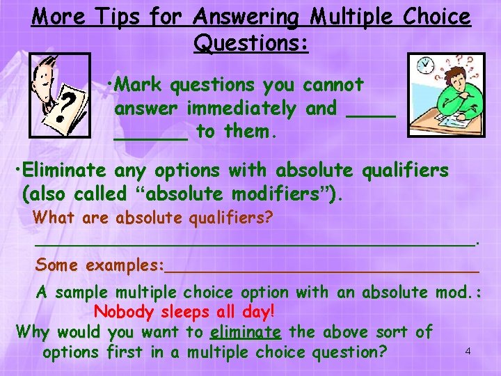 More Tips for Answering Multiple Choice Questions: • Mark questions you cannot answer immediately