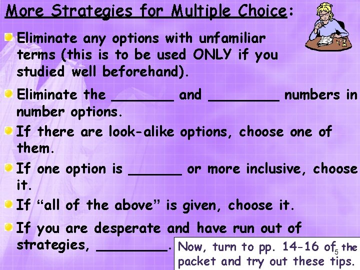 More Strategies for Multiple Choice: Eliminate any options with unfamiliar terms (this is to