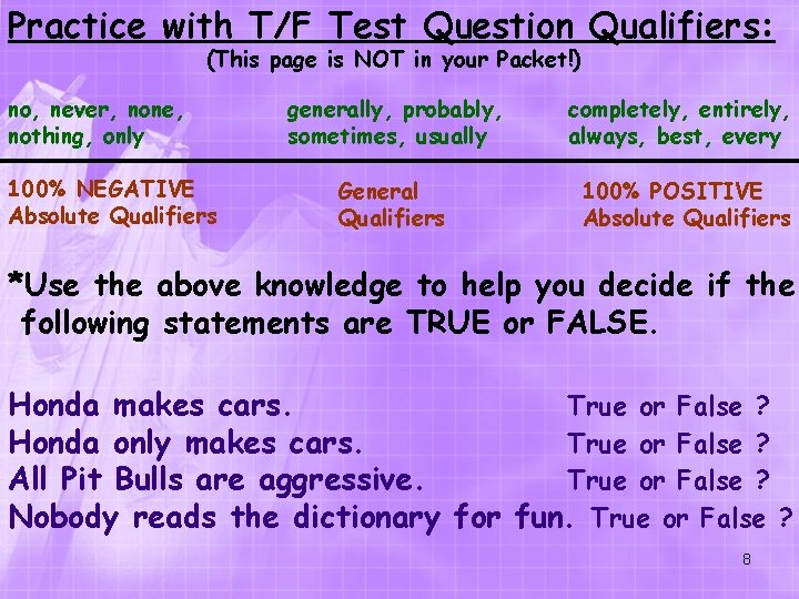 Practice with T/F Test Question Qualifiers: (This page is NOT in your Packet!) no,