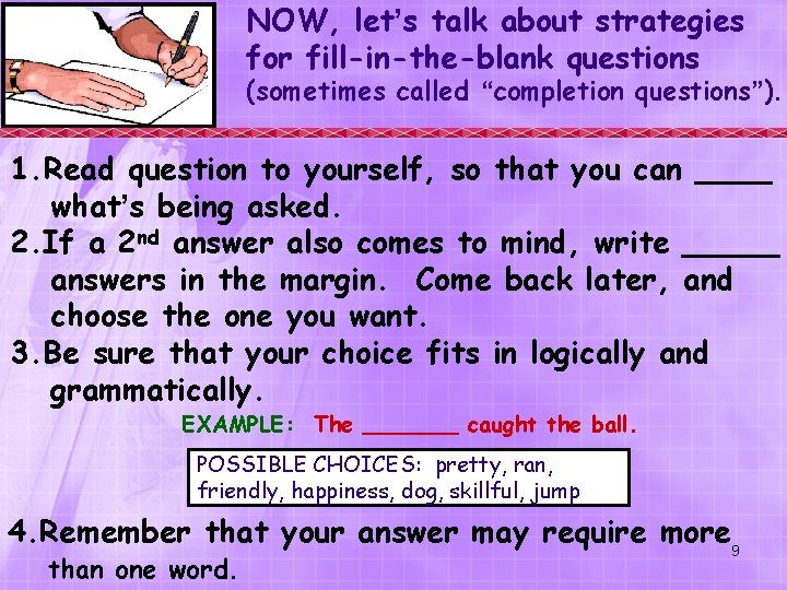 NOW, let’s talk about strategies for fill-in-the-blank questions (sometimes called “completion questions”). 1. Read