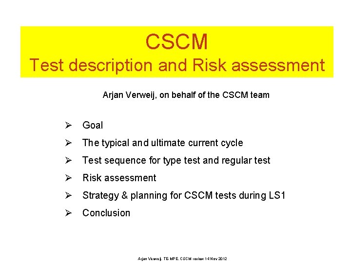 CSCM Test description and Risk assessment Arjan Verweij, on behalf of the CSCM team