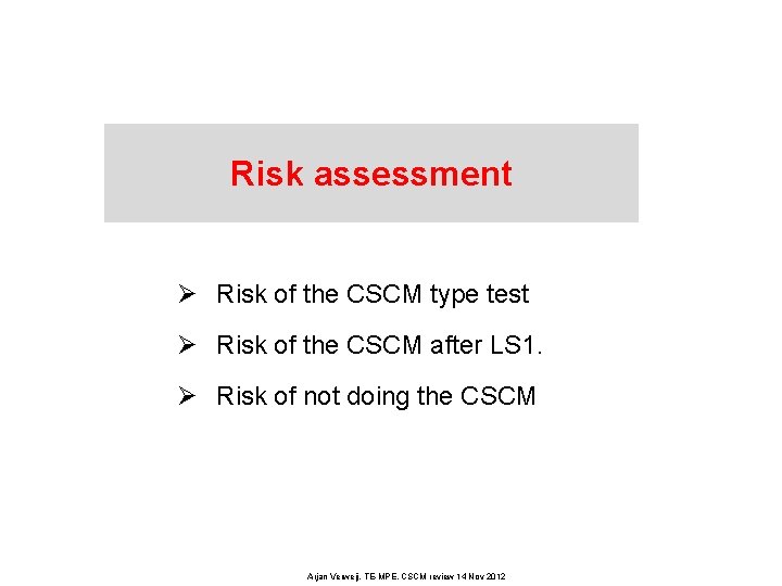 Risk assessment Ø Risk of the CSCM type test Ø Risk of the CSCM