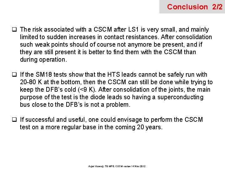 Conclusion 2/2 q The risk associated with a CSCM after LS 1 is very