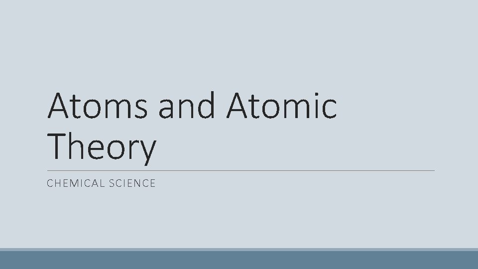 Atoms and Atomic Theory CHEMICAL SCIENCE 