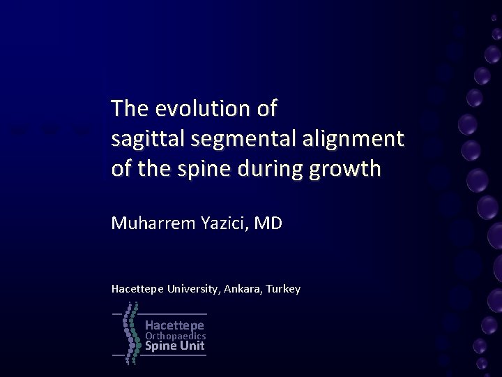 The evolution of sagittal segmental alignment of the spine during growth Muharrem Yazici, MD