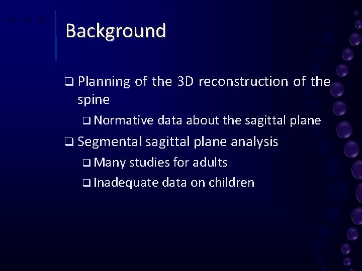 Background q Planning spine of the 3 D reconstruction of the q Normative data