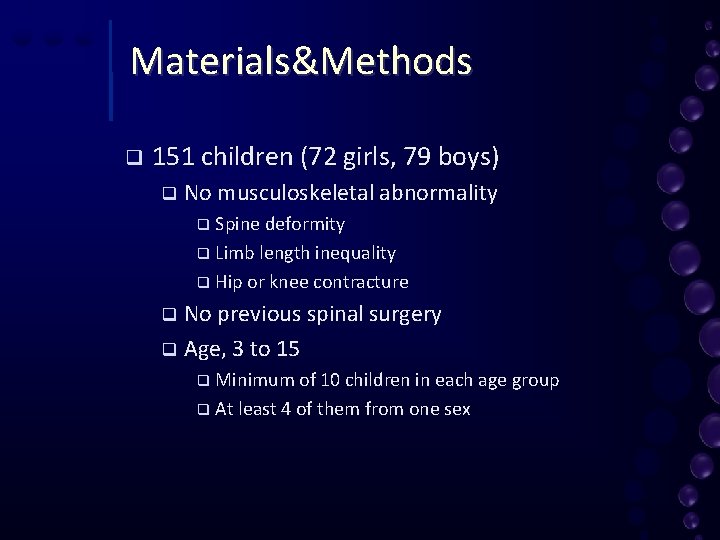 Materials&Methods q 151 children (72 girls, 79 boys) q No musculoskeletal abnormality q Spine