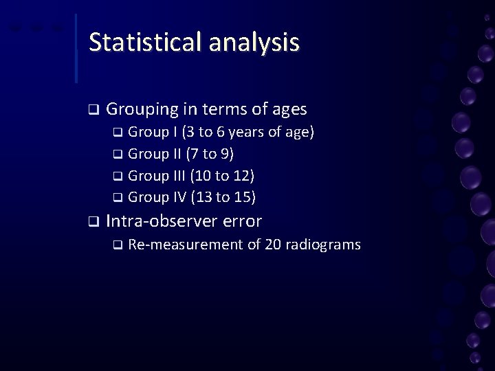 Statistical analysis q Grouping in terms of ages Group I (3 to 6 years