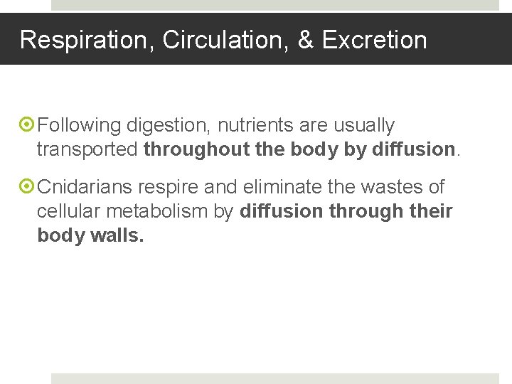 Respiration, Circulation, & Excretion Following digestion, nutrients are usually transported throughout the body by