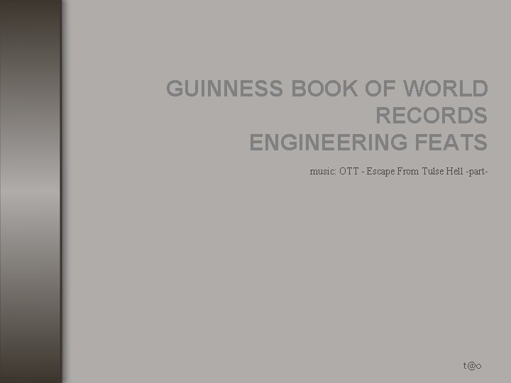 GUINNESS BOOK OF WORLD RECORDS ENGINEERING FEATS music: OTT - Escape From Tulse Hell