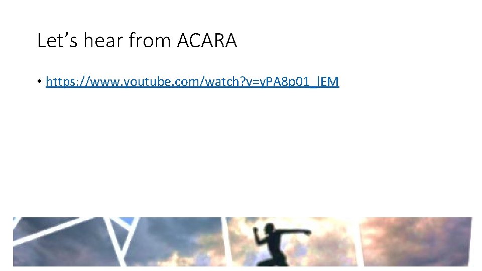Let’s hear from ACARA • https: //www. youtube. com/watch? v=y. PA 8 p 01_l.